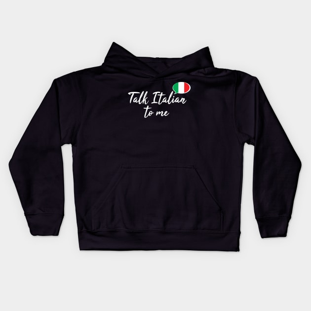 Talk Italian to Me Kids Hoodie by UnderwaterSky